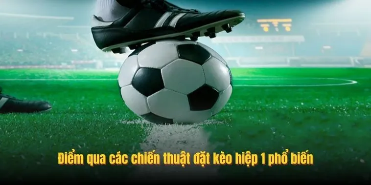 Bí Kíp Chơi Kèo Tài Xỉu Hiệp 1 Hiệu Quả Nhất Cho Người Mới