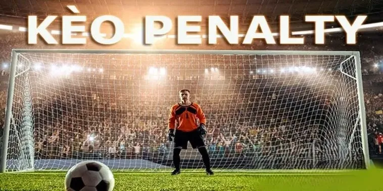 Bí Quyết Cách Chơi Kèo Penalty Hiệu Quả Giúp Tăng Tỷ Lệ Thắng Lớn