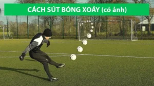 Tuyệt Kỹ Sút Bóng Xoáy Đẳng Cấp Giúp Bạn Ghi Bàn Ngoạn Mục